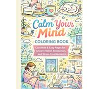 Calm Your Mind Coloring Book: Cozy Bold & Easy Pages for Anxiety Relief, Relaxation, and Stress-Free Moments