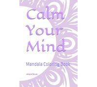 Calm Your Mind: Mandala Coloring Book
