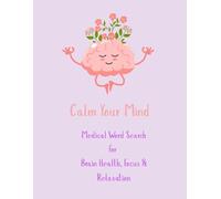 Calm Your Mind: Medical Word Search for Brain Health, Focus & Relaxation