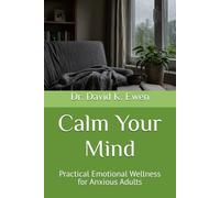 Calm Your Mind: Practical Emotional Wellness for Anxious Adults (Enterprise College)