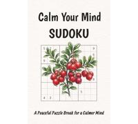 Calm Your Mind Sudoku A Peaceful Puzzle Break for a Calmer Mind: Calm Your Mind Sudoku | A Peaceful Puzzle Break for a Calmer Mind | 6x9 Inches, 110 ... | Solutions Included | Medium Difficulty