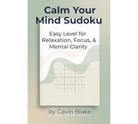 Calm Your Mind Sudoku: Easy Level for Relaxation, Focus & Mental Clarity