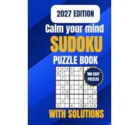 Calm Your Mind Sudoku Puzzle Book: 100 Easy Sudoku Puzzles for Adults, Seniors, Teens, Men & Women | Stress Relief, Relaxation & Mindfulness | One Puzzle Per Page | 6" × 9" | Solutions Included