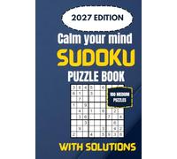 Calm Your Mind Sudoku Puzzle Book: 100 Medium Sudoku Brain Games for Adults, Seniors, Men, Women & Teens | Boost Focus, Logical Thinking, Mental ... 6" × 9" Edition | Complete Solutions Included