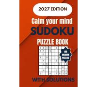 Calm Your Mind Sudoku Puzzle Book: 100 Medium Sudoku Puzzles for Adults, Seniors, Men, Women & Teens | Fun Brain Games for Mental Clarity, Focus & Relaxation | Compact 6" × 9" | Full Solutions