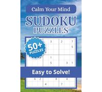 Calm Your Mind Sudoku Puzzle Book: Sudoku Puzzles for Calm Your Mind | Calm the Mind, Relax & Focus | 50+ Puzzles with Motivational Quotes | Gift for Overthinkers | Solutions Included