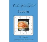 Calm Your Mind Sudoku Puzzle Book: Sudoku Puzzles for Calming Your Mind | Help Calm the Mind, Focus, and Relax | 50+ Puzzles | 6x9 inches, 110 Pages | Solutions Included