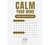 CALM YOUR MIND: Word Search for Stress Relief & Burnout Recovery | 50 Puzzles with Solutions for Relaxation, Focus & Mental Clarity
