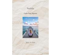 Calm Your Nerves Sudoku Puzzle: Sudoku Puzzles to Calm Your Mind | Help Calm the Mind, Relax, and Focus | 6x9 Inches, 111 Pages | 50+ Puzzles | Solutions Included | Note Taking Instructions