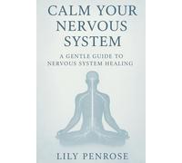 Calm Your Nervous System: A Gentle Guide to Nervous System Healing