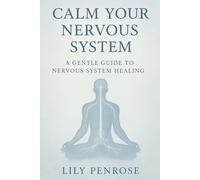 Calm Your Nervous System: A Gentle Guide to Nervous System Healing