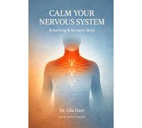 Calm Your Nervous System: Breathing & Somatic Skills (Calm Mind)