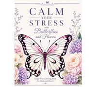 Calm Your Stress with Butterfly and Flowers: Large Print Coloring Book for Adults and Seniors