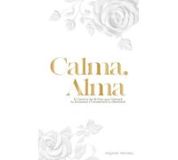 Calma, Alma: Un Viaje de 30 Días para Silenciar tu Ansiedad y Fortalecer tu Identidad Nombre del