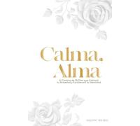 Calma, Alma: Un Viaje de 30 Días para Silenciar tu Ansiedad y Fortalecer tu Identidad Nombre del