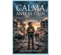 CALMA ANTES EL CAOS: Inteligencia Emocional y Resiliencia Frente a los Eventos Naturales