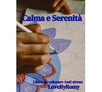 Calma E Serenità: Libro da colorare Antiansia, Rilassante e Riflessivo adatto ad Adulti e Adolescenti splendide immagini e frasi motivazionali ... per prenderci meritati momenti di relax