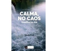 Calma, no caos: Simplifica tus días