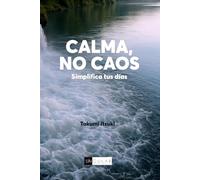 Calma, no caos: Simplifica tus días