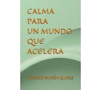 CALMA PARA UN MUNDO QUE ACELERA (CAMINOS DE LUZ)