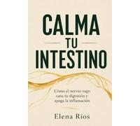 Calma tu Intestino: Cómo el Nervio Vago Sana tu Digestión y Apaga la Inflamación: 2 (Nervio Vago Simplificado)