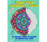 Calmati! Non arrabbiarti e colora, 50 parolacce e insulti da colorare per liberarsi dallo stress, libro da colorare per adulti, Antistress