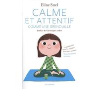 Calme et attentif comme une grenouille: La méditation pour les enfants... avec leurs parents