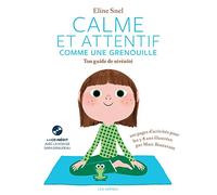 Calme et attentif comme une grenouille: Ton guide de sérénité