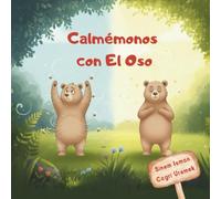 Calmémonos con el Oso: Un suave libro de atención plena que ayuda a los niños a manejar emociones intensas, respirar profundamente y recuperar la calma.