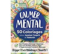 Calmer le Mental: Livre de Coloriage Anti-Stress pour Adulte | 50 Dessins Apaisants à Gros Traits pour Libérer la Charge Mentale et Retrouver la Sérénité (Édition Paix Intérieure)