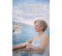 CALMER WATERS: Where New Beginnings and Unexpected Love Sail Together: 2 (Navigating New Beginnings Series)