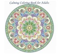Calming Adult Coloring Book: Calm down and get creative