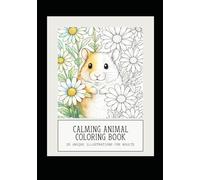 Calming Animal Coloring Book: Gentle Animals and Flowers for Relaxation (Calm Fantasy Coloring Series)