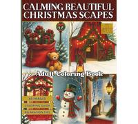 Calming Beautiful Christmas Scapes Coloring Book: Cozy and Relaxing Christmas Scenes for Stress Relief for Adults, Teens, and Seniors