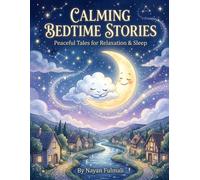 Calming Bedtime Stories for Kids: Peaceful Tales for Relaxation, Emotional Comfort & Better Sleep for Ages 6-8