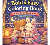 Calming Bold and Easy Adult Coloring Book: Cozy Relaxing Designs for Stress Relief, Anxiety Relief and Mindfulness Coloring