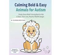 CALMING BOLD AND EASY ANIMALS FOR AUTISM: Simple, Low-Stimulus Animal Coloring Pages for Relaxation and Stress Relief
