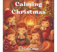 Calming Christmas: Calming Christmas coloring book for adults and teens featuring beautiful cozy designs and stunning holiday scenes and more! (Self-Care Zen Colouring)