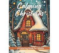 Calming Christmas Coloring Book for Adults: Large-Print Holiday Designs for Relaxation & Stress Relief | Cozy Winter Scenes and Beautiful Easy-to-Color Pages for Adults and Seniors