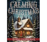 Calming Christmas Coloring Book for Adults: Large Print Pages for Adults & Seniors | Beautiful Cozy Christmas Colorful Pages With Stunning Winter ... Coloring Books For All Ages Kids to Seniors!)