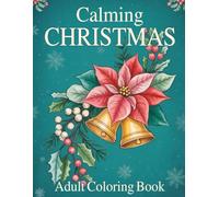 calming christmas coloring book: Large Print Christmas Coloring Book for Adults | Relaxing Holiday Designs with Winter Animals, Reindeer & Snowmen for Stress Relief