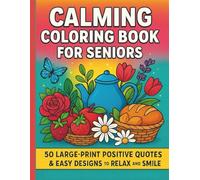 Calming Coloring Book for Seniors: 50 Large-Print Positive Quotes & Easy Designs to Relax and Smile (Large Print Relaxing Word Search Puzzle Series)