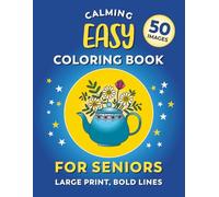 Calming Coloring Book For Seniors - Easy | Large Print, Bold Lines: 50 Simple Images For Adults With Low Vision, Dementia, or Alzheimer's