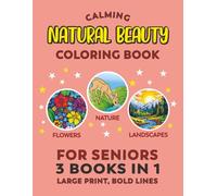 Calming Coloring Book for Seniors - Natural Beauty | 3 Books In 1: Large Print For Elderly Adults With Low Vision, Dementia, Alzheimer's (Calming Coloring Books For Seniors)
