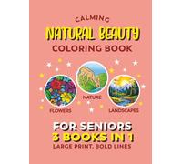 Calming Coloring Book for Seniors - Natural Beauty | 3 Books In 1: Large Print For Elderly Adults With Low Vision, Dementia, Alzheimer's (Calming Coloring Books For Seniors)