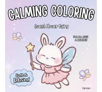 Calming Coloring Sweet Flower Fairy: for Adults, Teens & Children, Cozy Cute Fairy Bunny Designs in Magical Nature, Simple Bold Lines for Stress Relief & Relaxation