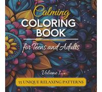 Calming Colouring Book for Teens and Adults: 55 Unique, Relaxing, Mandala Patterns to help Relieve Everday Stress. (Teens and Adult Colouring Books)