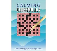 Calming Crosswords: 100 relaxing crossword puzzles