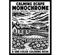 Calming Escape Monochrome A One-Color Coloring Book: Peaceful Landscapes, Animals & Cozy Scenes, Mindful & Relaxing One-Pen Designs for Adults (Monochrome Coloring Books)