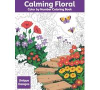 Calming Floral Color by Number Coloring Book: Simple and Soothing Flower Coloring Pages for Relaxation and Creativity